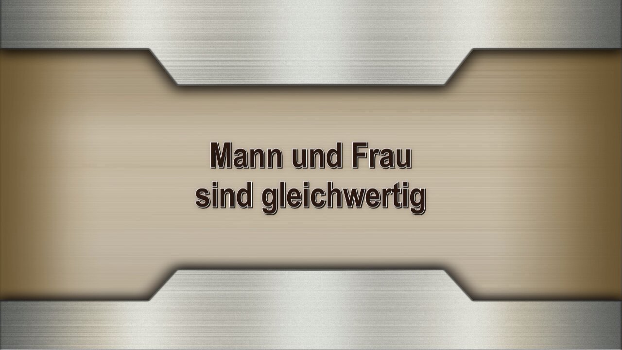 Mann und Frau sind gleichwertig