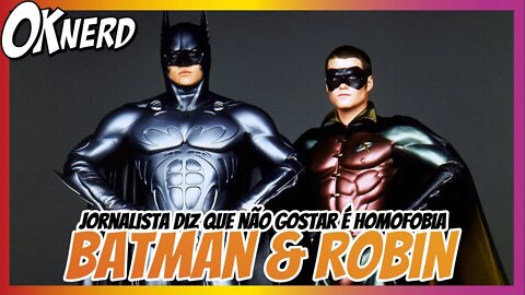 Jornalista reclama que Batman & Robin é odiado por causa da hom0f0bia