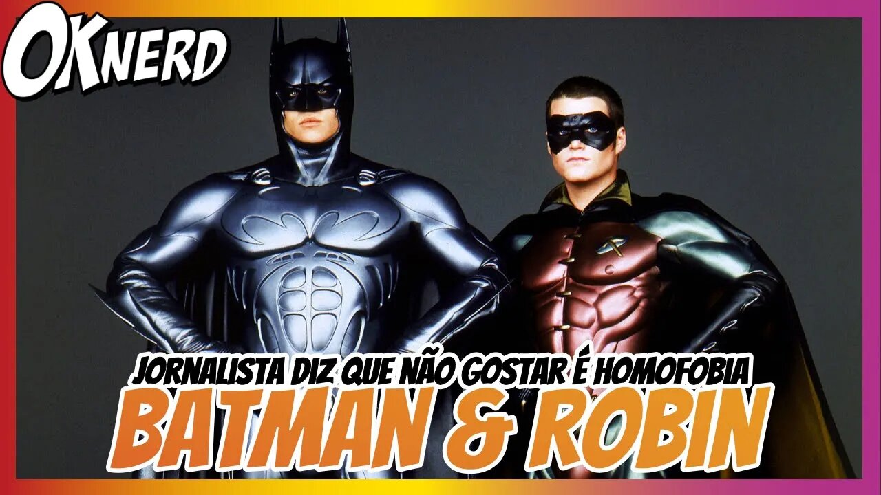 Jornalista reclama que Batman & Robin é odiado por causa da hom0f0bia