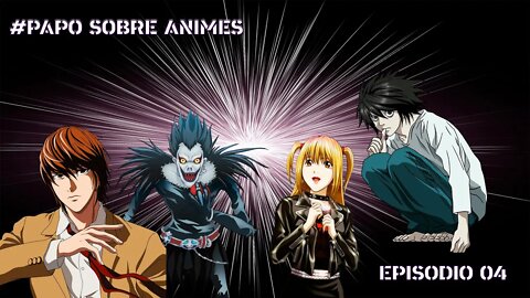 #04 Papo Sobre Animes - O fim de Death Note poderia ser melhor