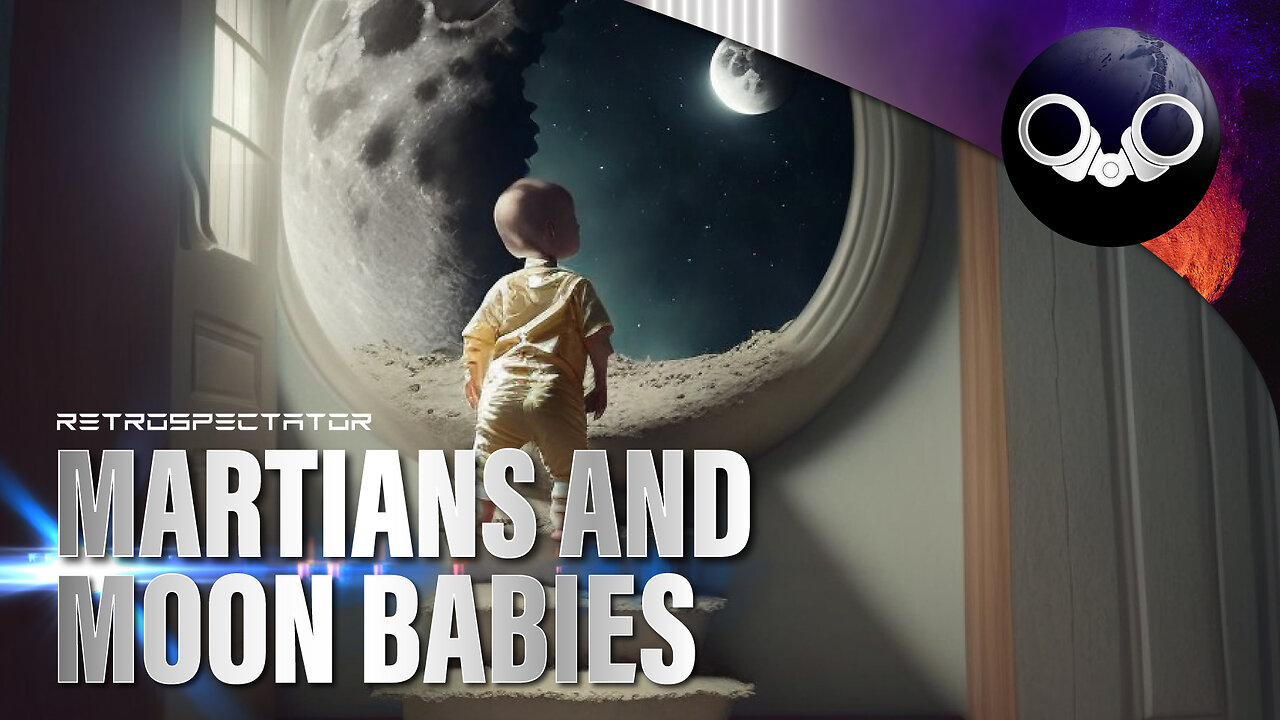 Martians and Moon Babies