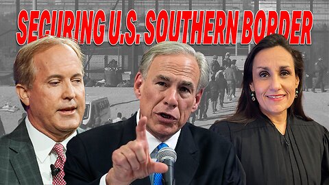 LEGAL VICTORY: JUDGE BACKS GOV. ABBOTT IN SECURING THE U.S. SOUTHERN BORDER