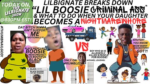 LILBIGNATE BREAKSDOWN @OFFICIALBOOSIE1 & WHAT TO DO WHEN YOUR #DAUGHTER BECOMES A NIGHTMAREWHORE!