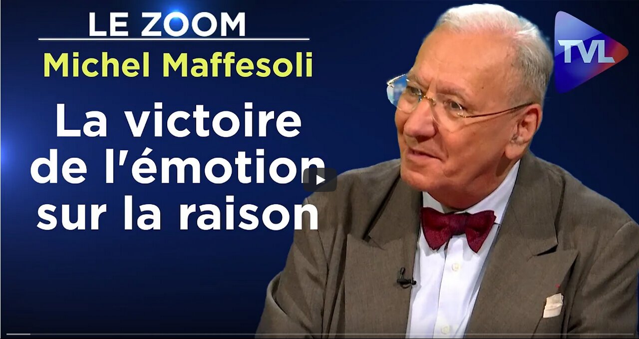 La victoire de lémotion sur la raison - Le Zoom - Michel Maffesoli - TVL