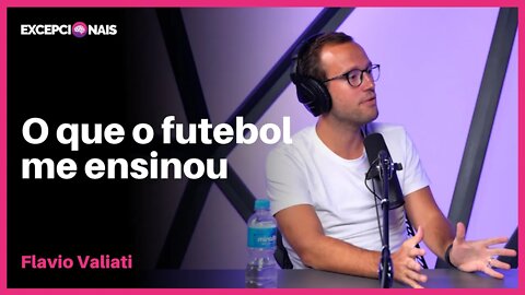 Minha maior lição do Futebol | Flavio Valiati