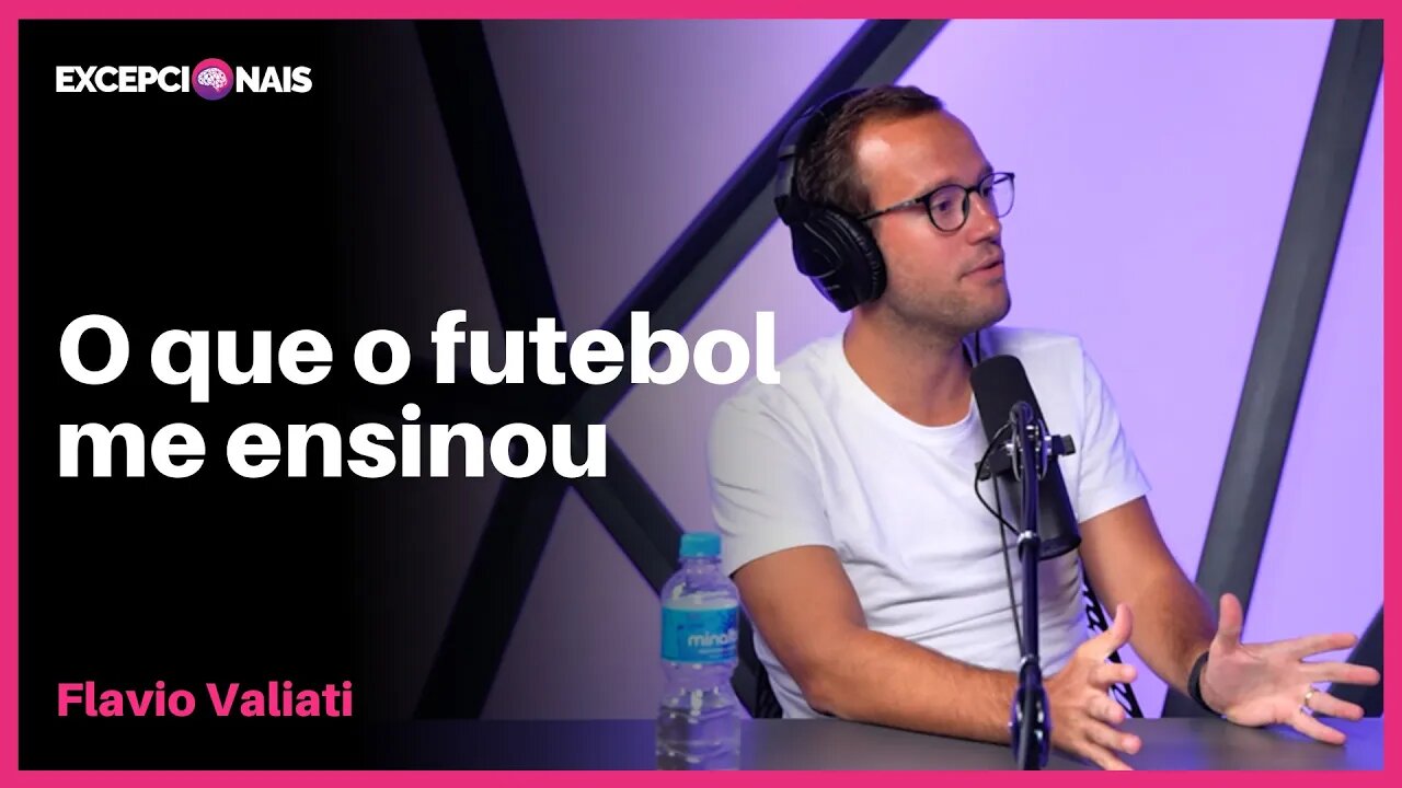 Minha maior lição do Futebol | Flavio Valiati