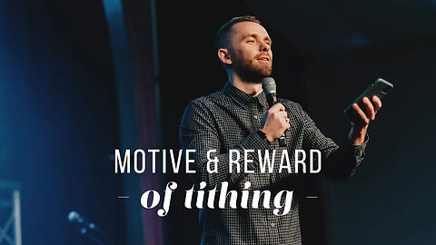 Motive & Reward of Tithing - Pastor Vlad