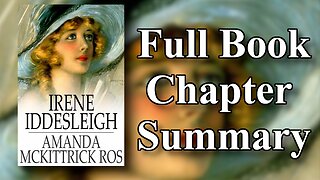 Irene Iddesleigh - Every Chapter Summary Audiobook