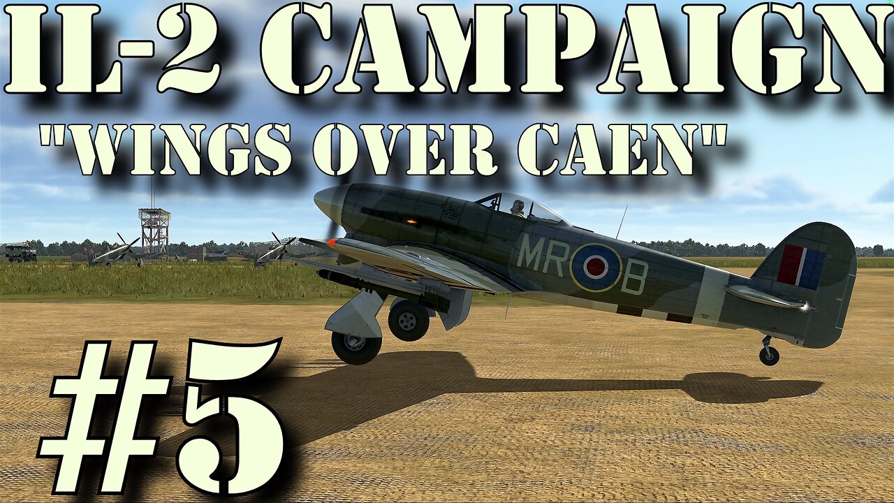 IL-2 ☺ Wings over Caen ☺ Ep #5 "Nothing but Disappointment" (1440p)