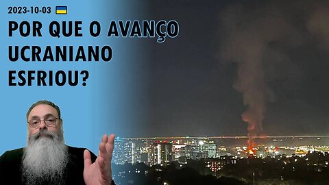 #Ucrânia 2023-10-03: SURGE uma TEORIA sobre PORQUE o AVANÇO UCRANIANO ESFRIOU no FRONT de ZAPORIZHIA