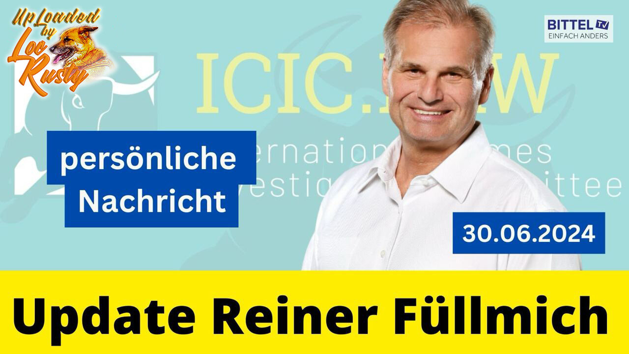 BittelTV: Update Reiner Füllmich persönliche Nachricht DE/EN | 30.06.2024