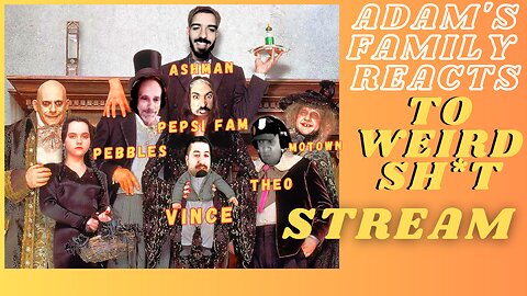 Adams Family Reacts TO WEIRD SH*T Stream - Join Stream In Description