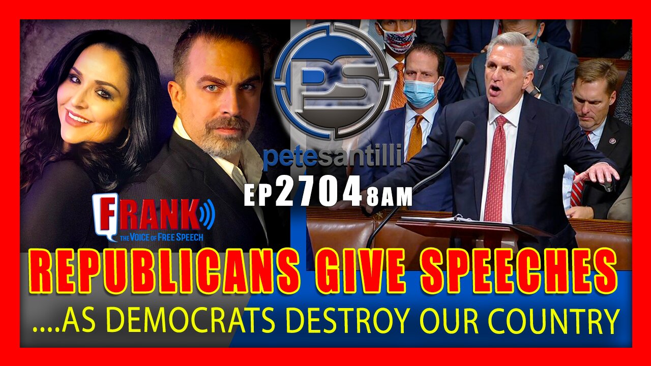 EP 2704-8AM DEMOCRATS DESTROYING OUR COUNTRY AS DO-NOTHING, FAKE REPUBLICANS GIVE SPEECHES