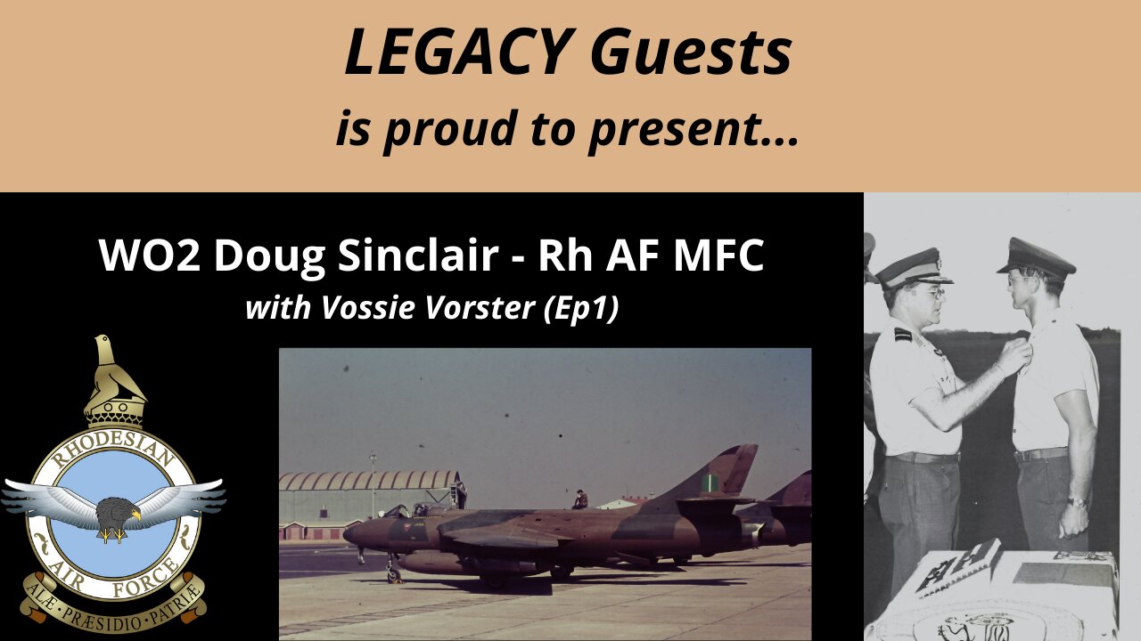 Legacy Conversations – Guests – WO2 Doug (Moose) Sinclair - Rhodesian Air Force Ep 1