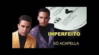 ZEZÉ DI CAMARGO & LUCIANO /IMPERFEITO /ACAPELLA