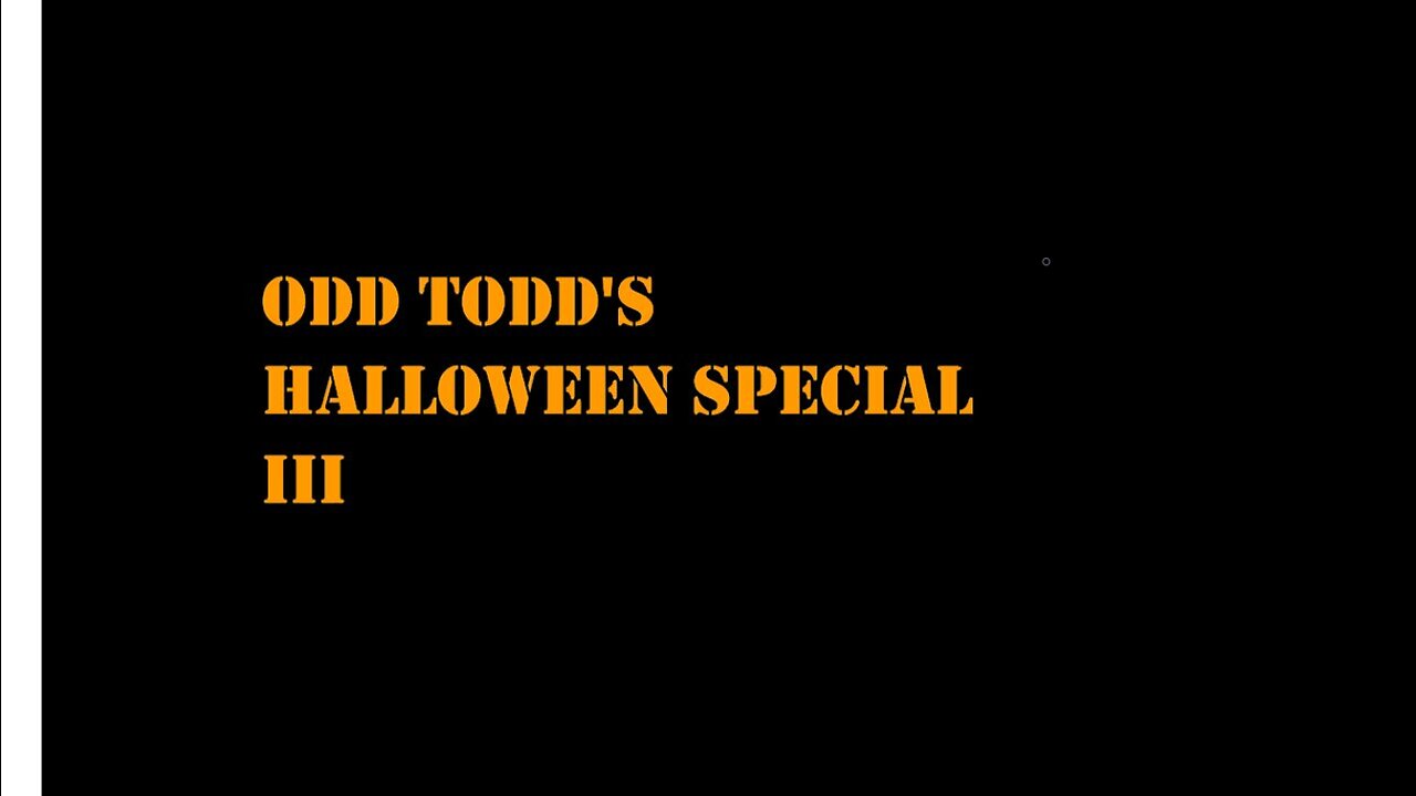 Odd Todd: Episode 17 Halloween special III