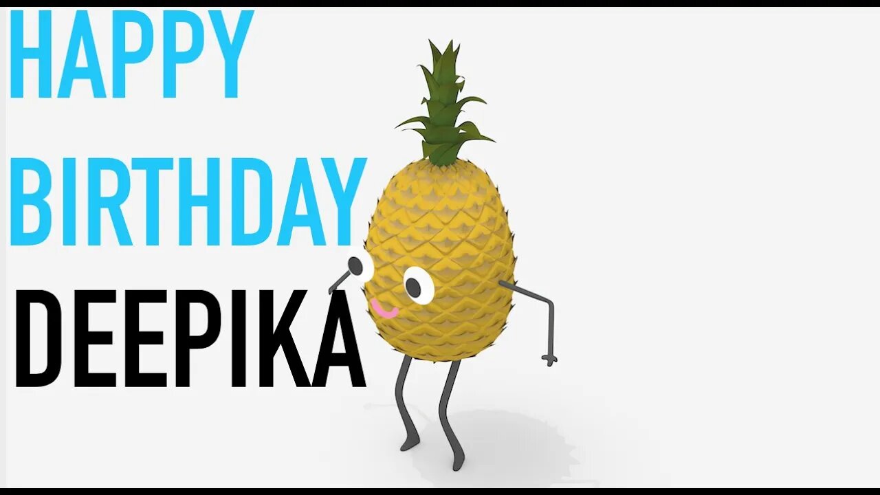 Happy Birthday DEEPIKA! - PINEAPPLE Birthday Song