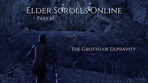 The Elder Scrolls Online Part 61 - The Grotto of Depravity