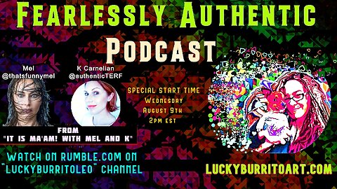 Fearlessly Authentic - with Mel @thatsfunnymel and K @authenticTERF from the "it Is Ma'am" podcast