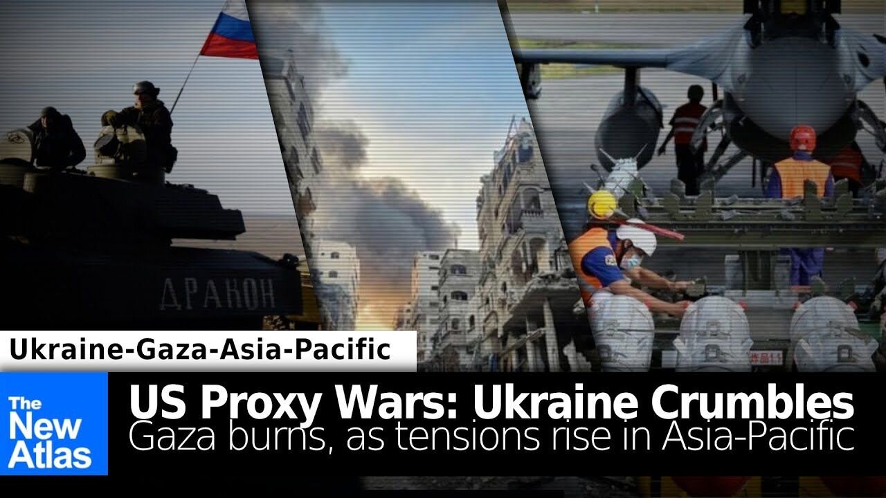 US Proxy Wars: Ukraine Crumbles, Gaza Burns, as Tensions Rise in Asia-Pacific