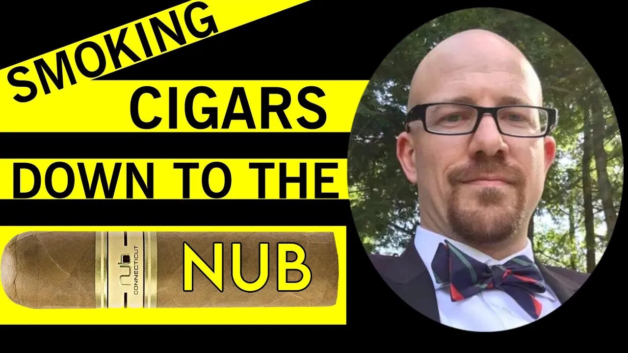 Smoking Cigars Down to the Nub!