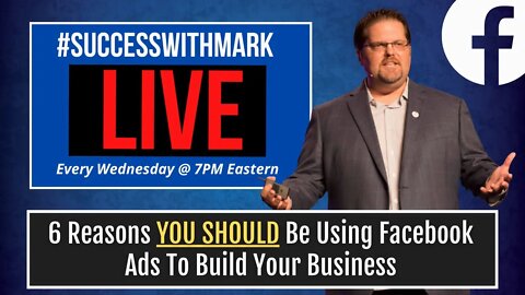 6 Reasons YOU Should Be Using Facebook Ads To Build Your Business