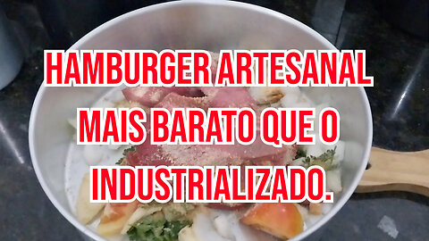 Hamburger artesanal - Comprar ou fazer Hamburger - Como fazer Hambúrguer