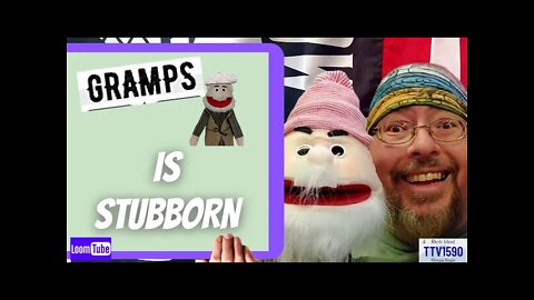 GRAMPS IS STUBBORN - 043022 TTV1590