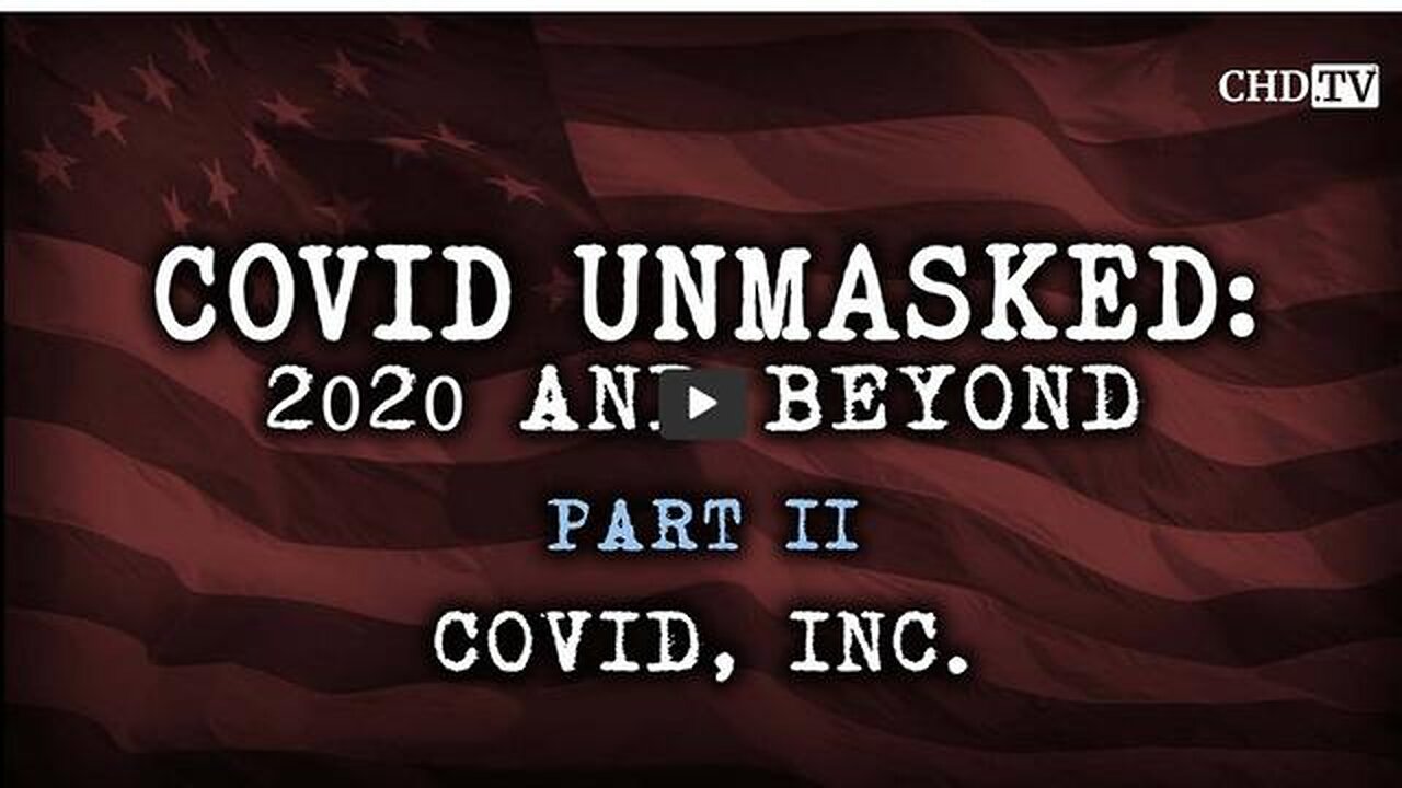 COVID UNMASKED PART 2: COVID, INC. - (All parts in the description)