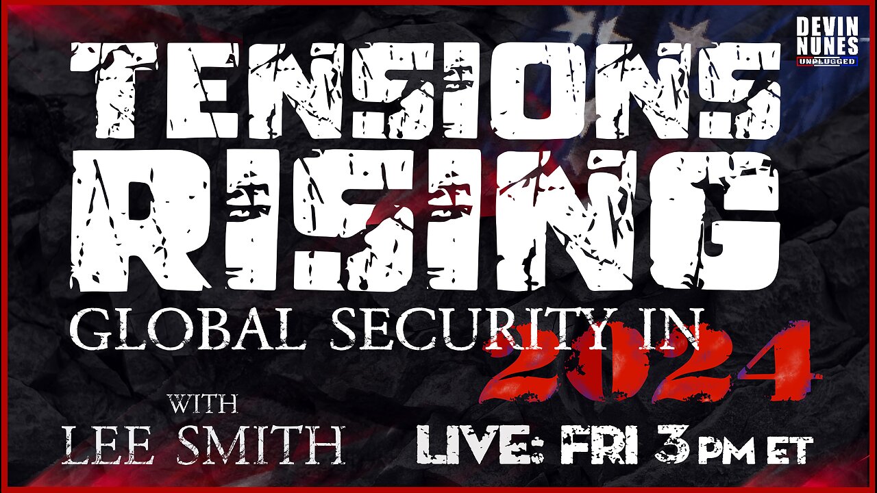 Tensions Rising: Global Security in 2024 with guest Lee Smith