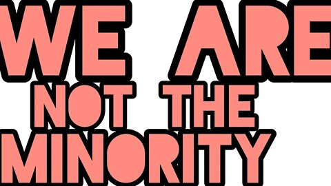 We are not the minority