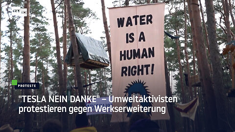 "TESLA NEIN DANKE" – Umweltaktivisten protestieren gegen Werkserweiterung