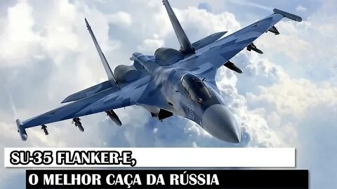 Su-35 Flanker-E, o Melhor Caça Da Rússia