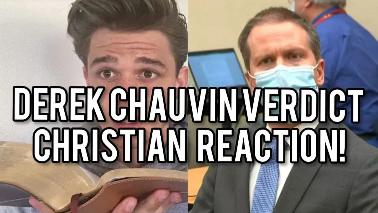 DEREK CHAUVIN VERDICT CHRISTIAN REACTION