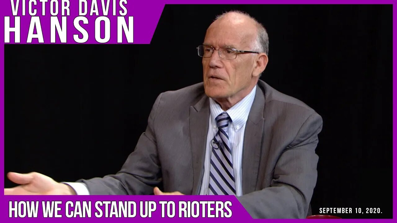 Victor Davis Hanson on How We Can Stand Up to the Rioters.