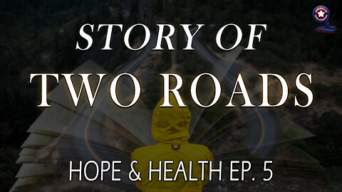 Story of Two Roads - Hope & Health Ep. 5