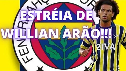 ESTRÉIA DE WILIAN ARÃO PELO FENERBAHÇE!!! ELE SÓ JOGA BEM COM O JORGE JESUS.