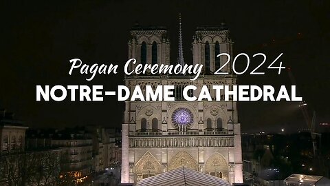 Notre-Dame Cathedral - A Phoenix Resurrection - Rise of The False Sun