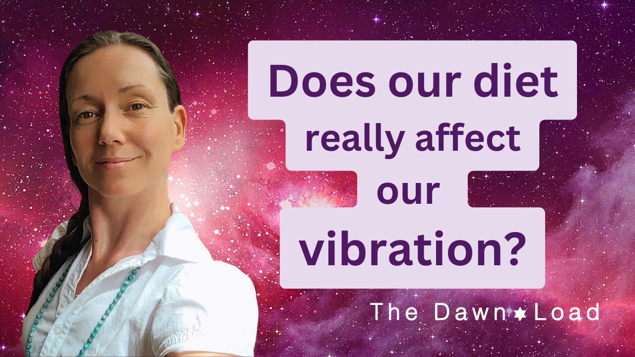 Does our diet really affect our vibration?