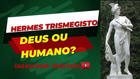 Hermes Trismegisto, deus ou humano?