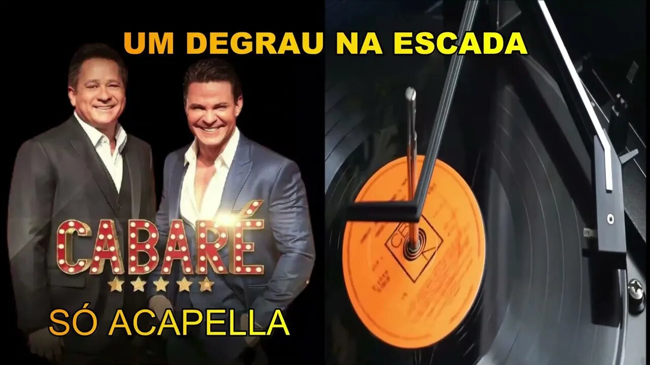 Um Degrau Na Escada - Leonardo e Eduardo Costa Cabaré ACapella