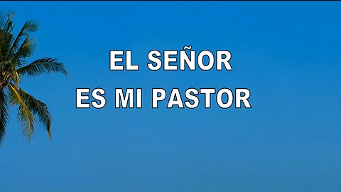 61 - El Señor es mi Pastor