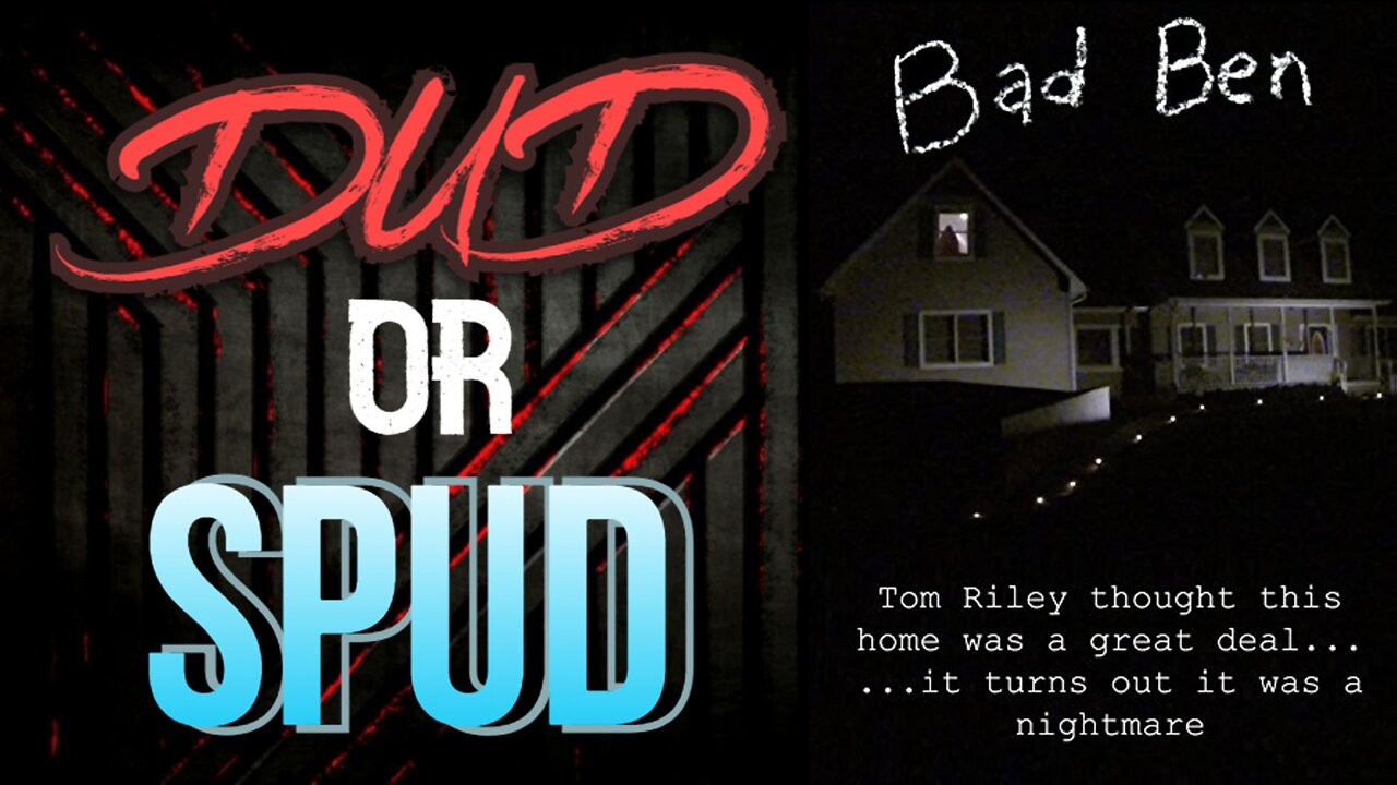 DUD or SPUD - Bad Ben