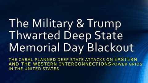 The Military & Trump Thwarted the Deep State's Memorial Day Blackout