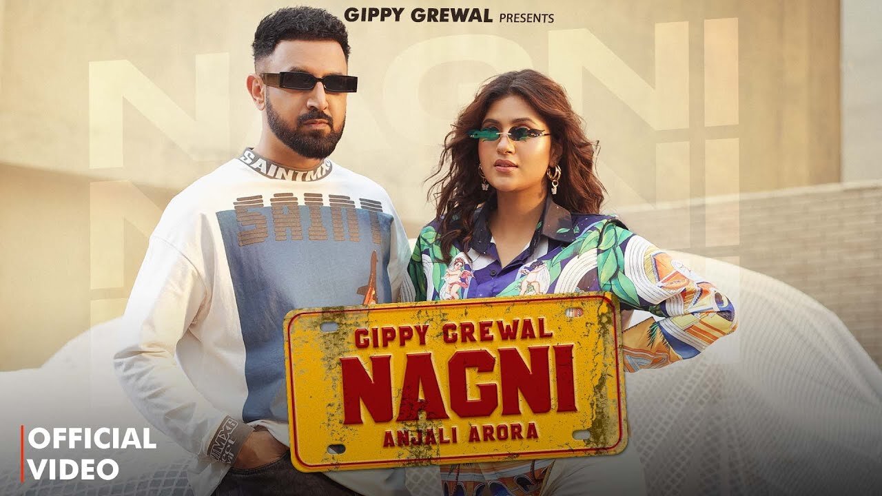 Nagni (Official Video) Gippy Grewal Feat Anjali Arora - Avvy Sra - Simran Choudhary -