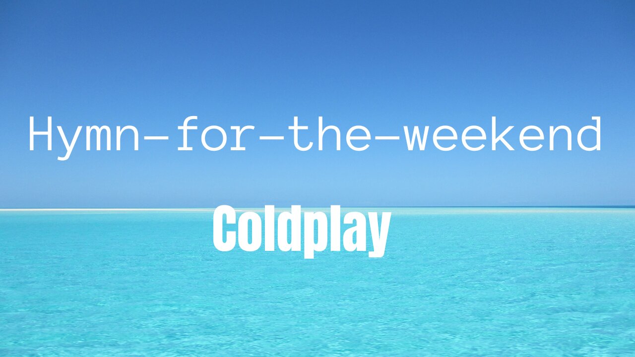 Coldplay hymn for the weekend (lyrics)