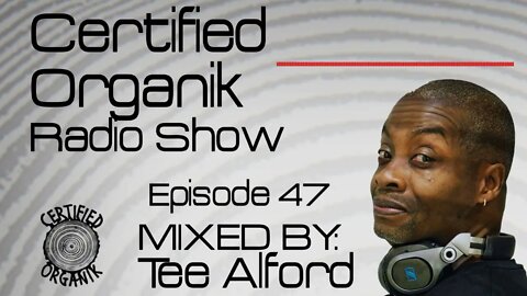 Certified Organik Radio Show 47 | House Music