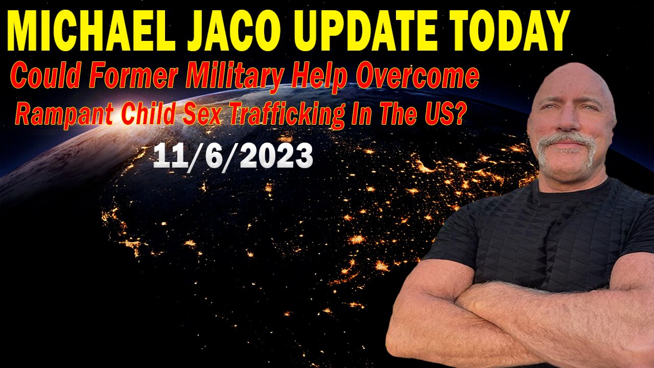 Michael Jaco Update: "Could Former Military Help Overcome Rampant Child Sex Trafficking In The US?"