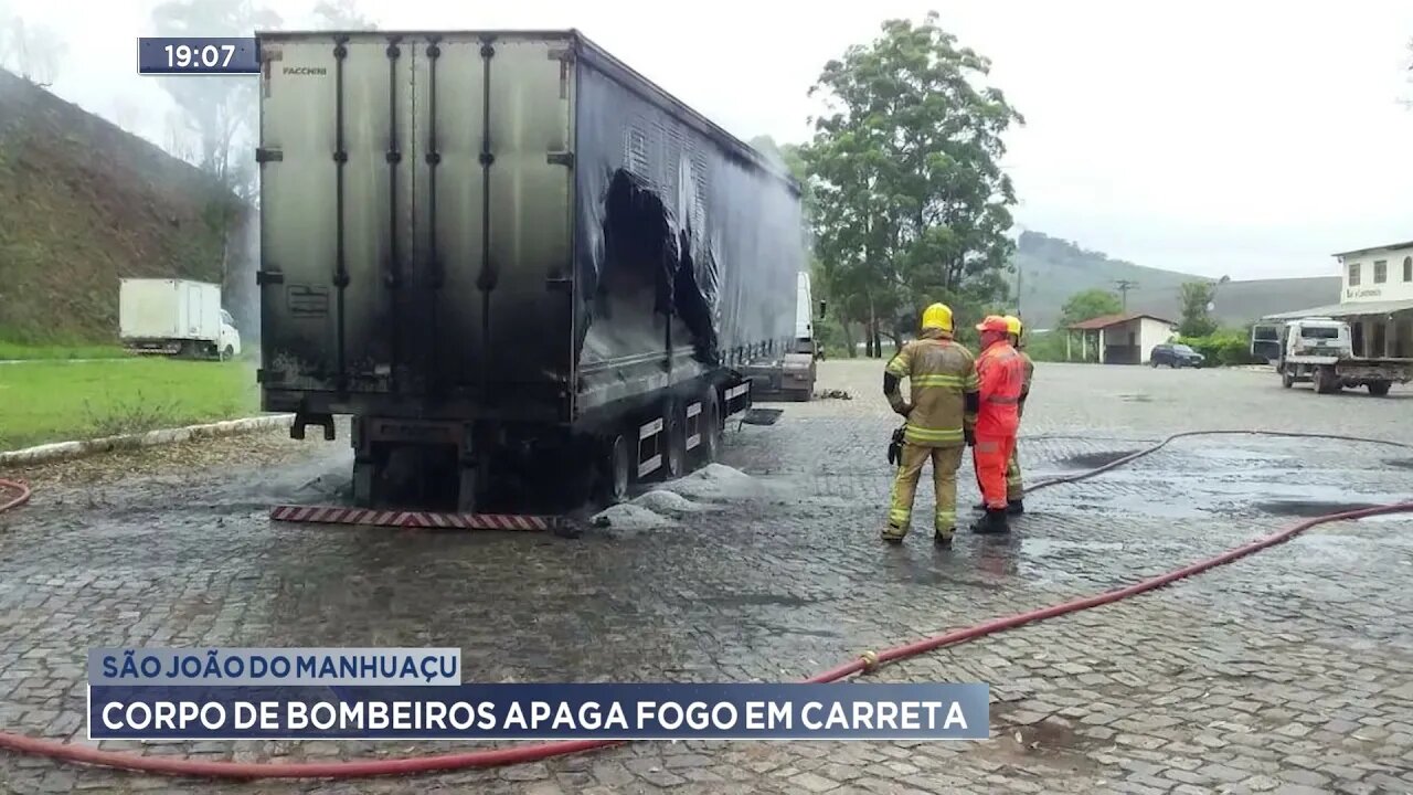 São João do Manhuaçu: Corpo de bombeiros apaga fogo em carreta