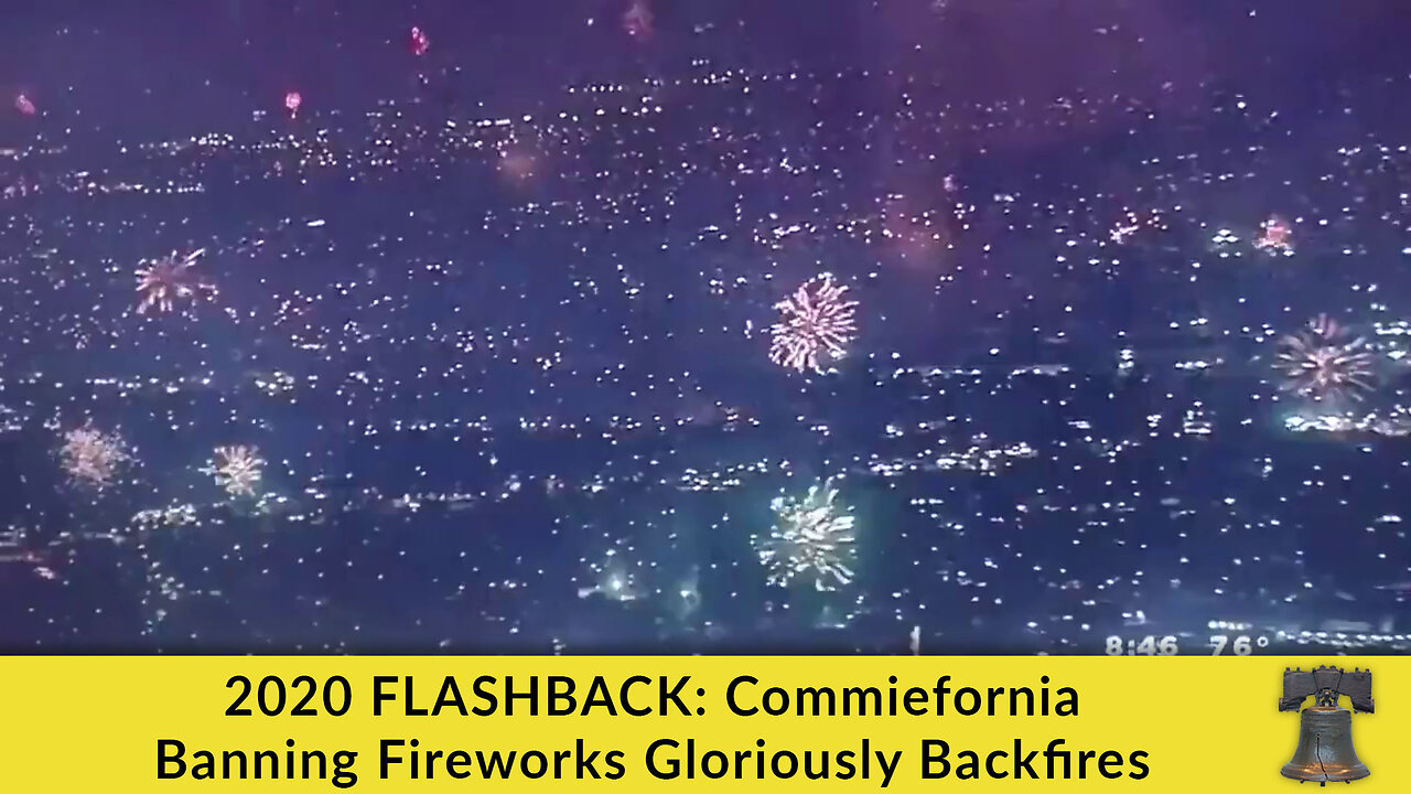 2020 FLASHBACK: Commiefornia Banning Fireworks Gloriously Backfires